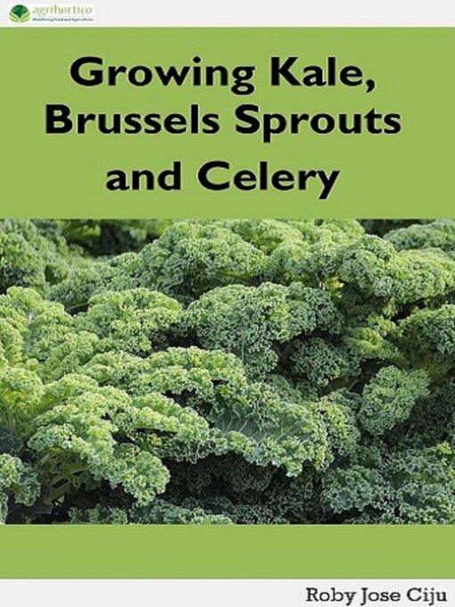 Title details for Growing Kale, Brussels Sprouts and Celery by Roby Jose Ciju - Available